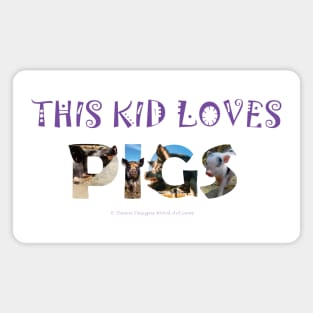 This kid loves pigs - wildlife oil painting word art Magnet